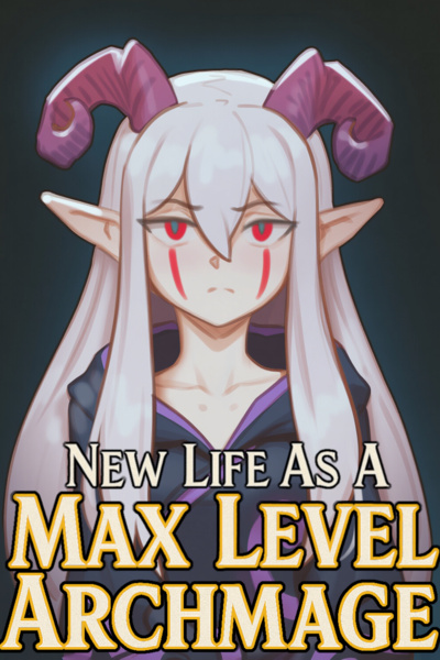 New Life as a Max Level Archmage